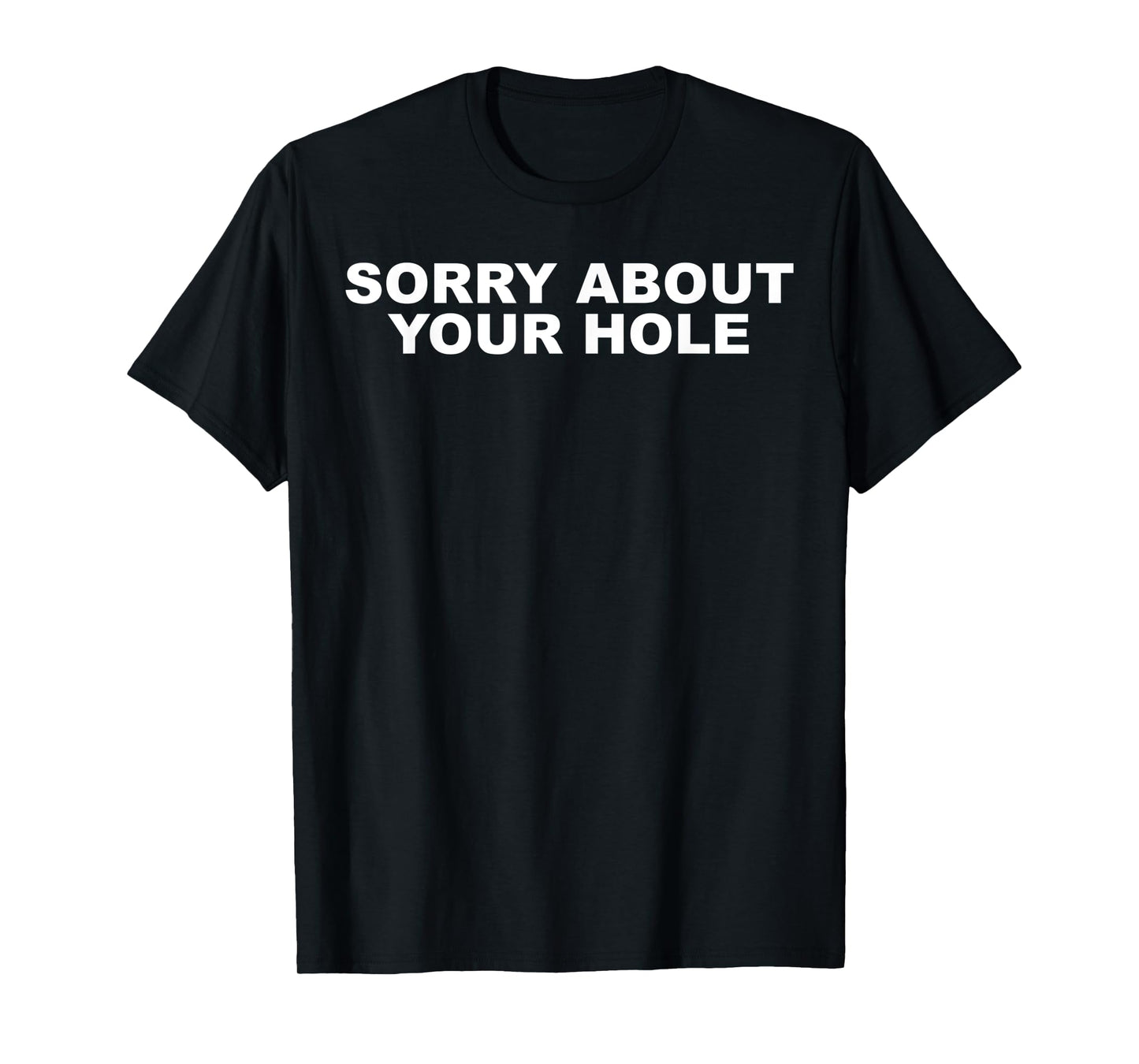 180g pure cotton round neck single side printed t-shirt, men's funny sorry about your hole gay humor LGBT t-shirt, casual t-shirts for men and women, perfect t-shirt for holiday gift, Christmas gift, 2025 gift, New Year gift