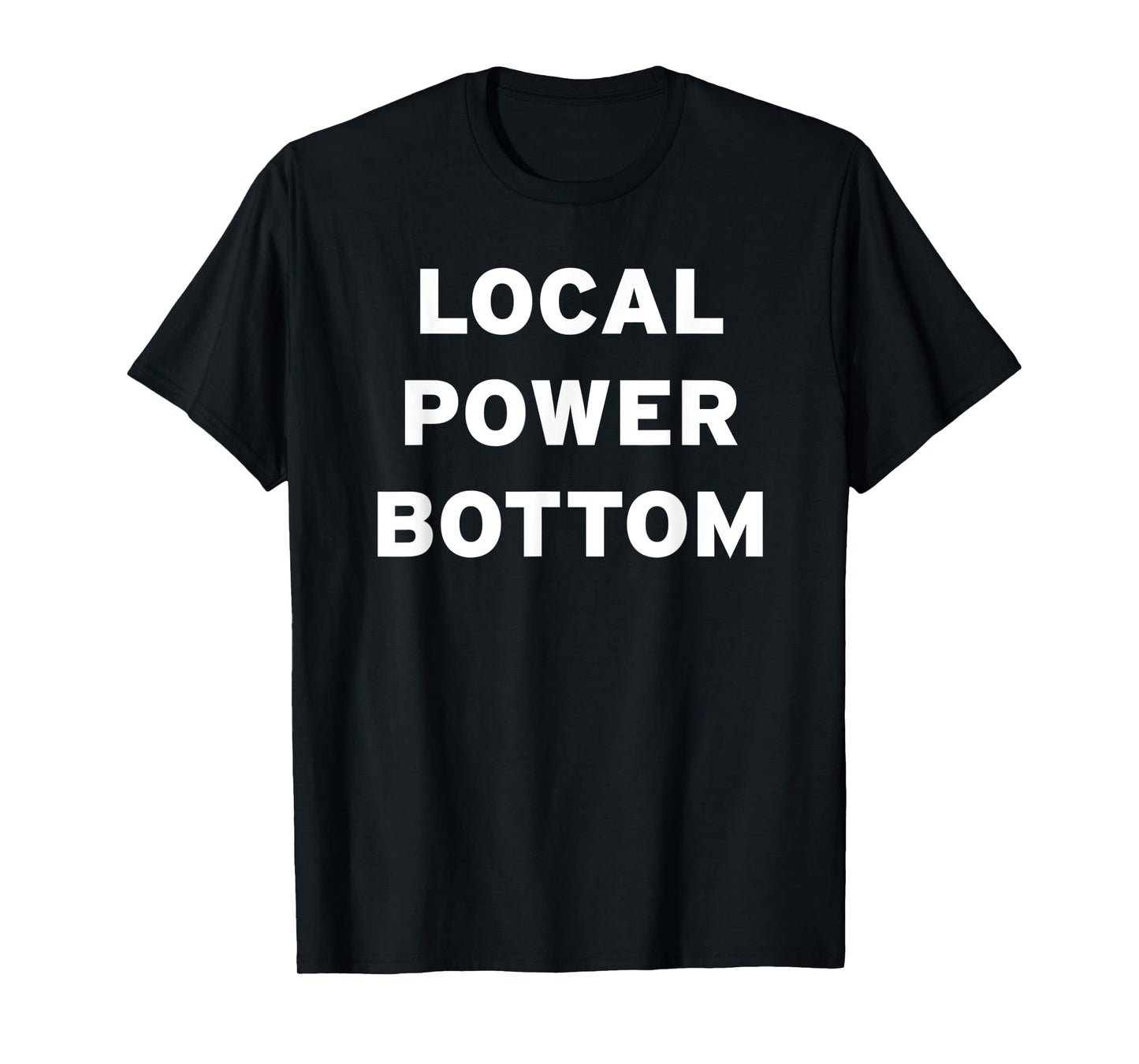 180g pure cotton round neck single side printed T-shirt, local power bottom Powerbottom gay LGBT funny humor poem T-shirt, casual T-shirt for men and women, perfect T-shirt for holiday gifts, Christmas gifts, 2025 gifts, New Year gifts