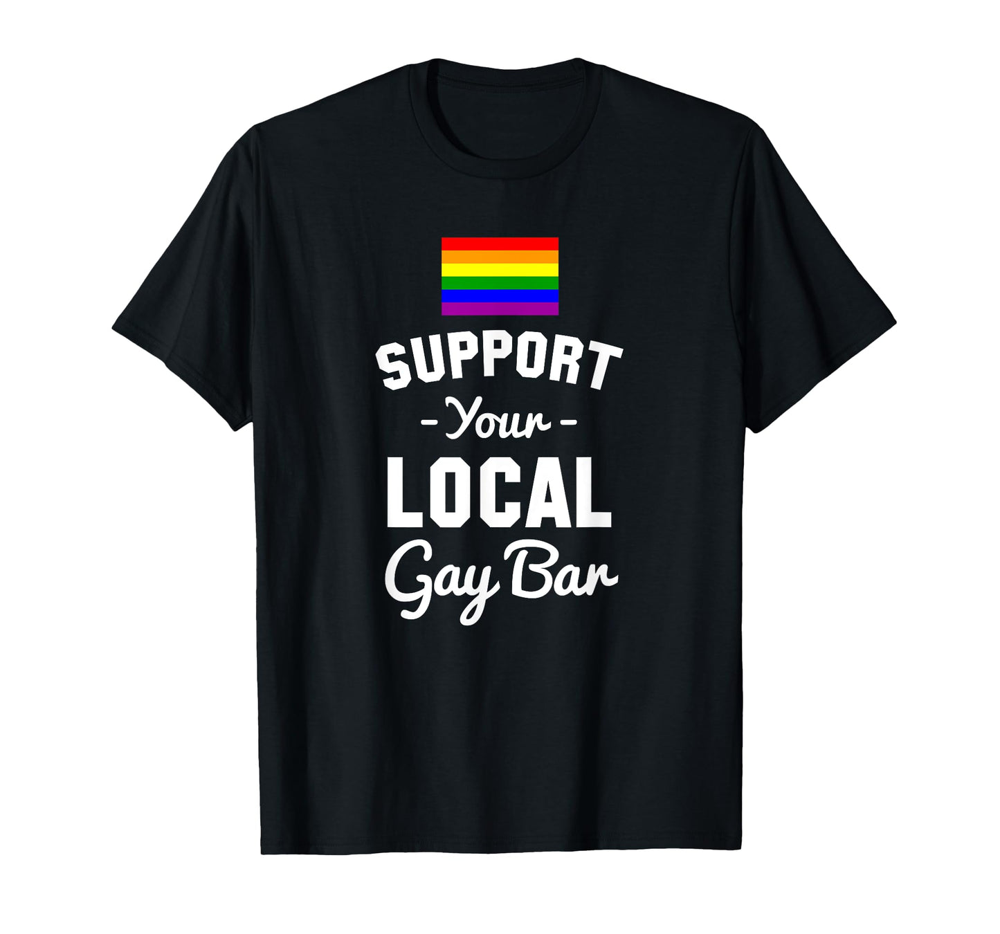 180g pure cotton round neck single side printed t-shirt, support your local gay bar funny t-shirt, casual t-shirt for men and women, perfect t-shirt for holiday gift, Christmas gift, 2025 gift, New Year gift