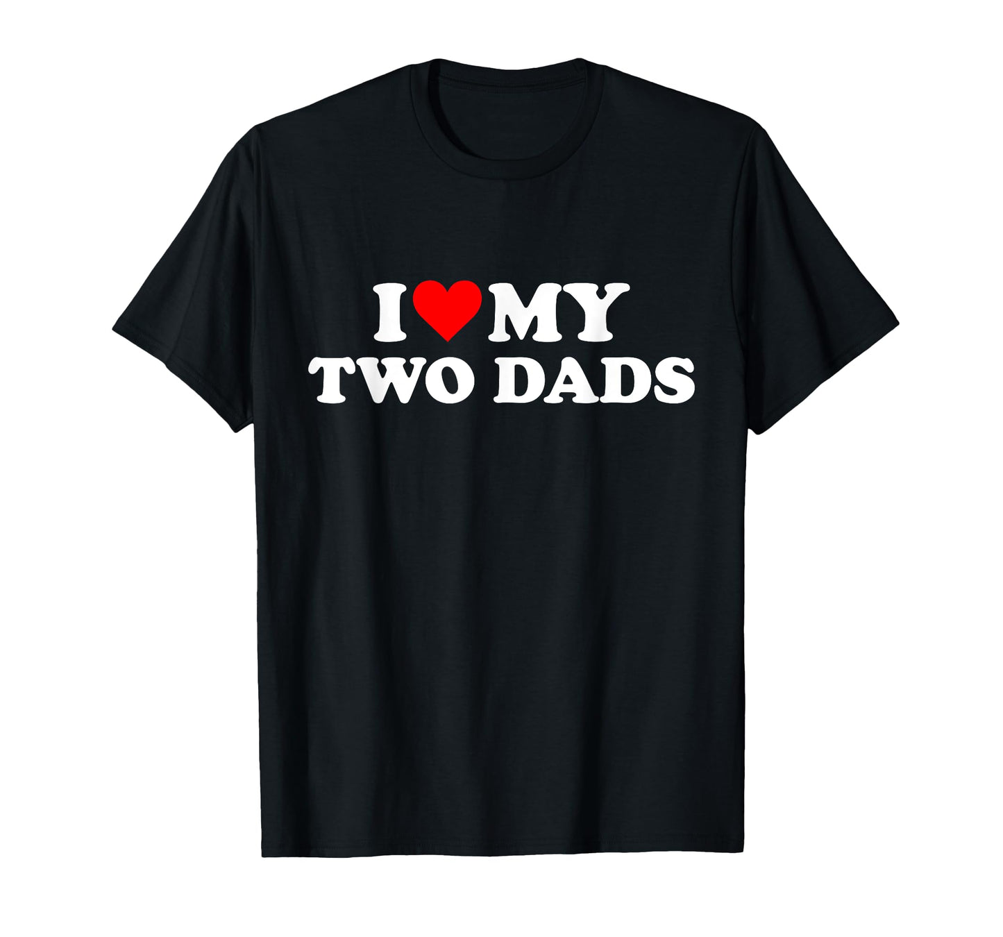 180g pure cotton round neck single side printed T-shirt, I love my two dads gay T-shirt, casual T-shirt for men and women, perfect T-shirt for holiday gifts, Christmas gifts, 2025 gifts, New Year gifts