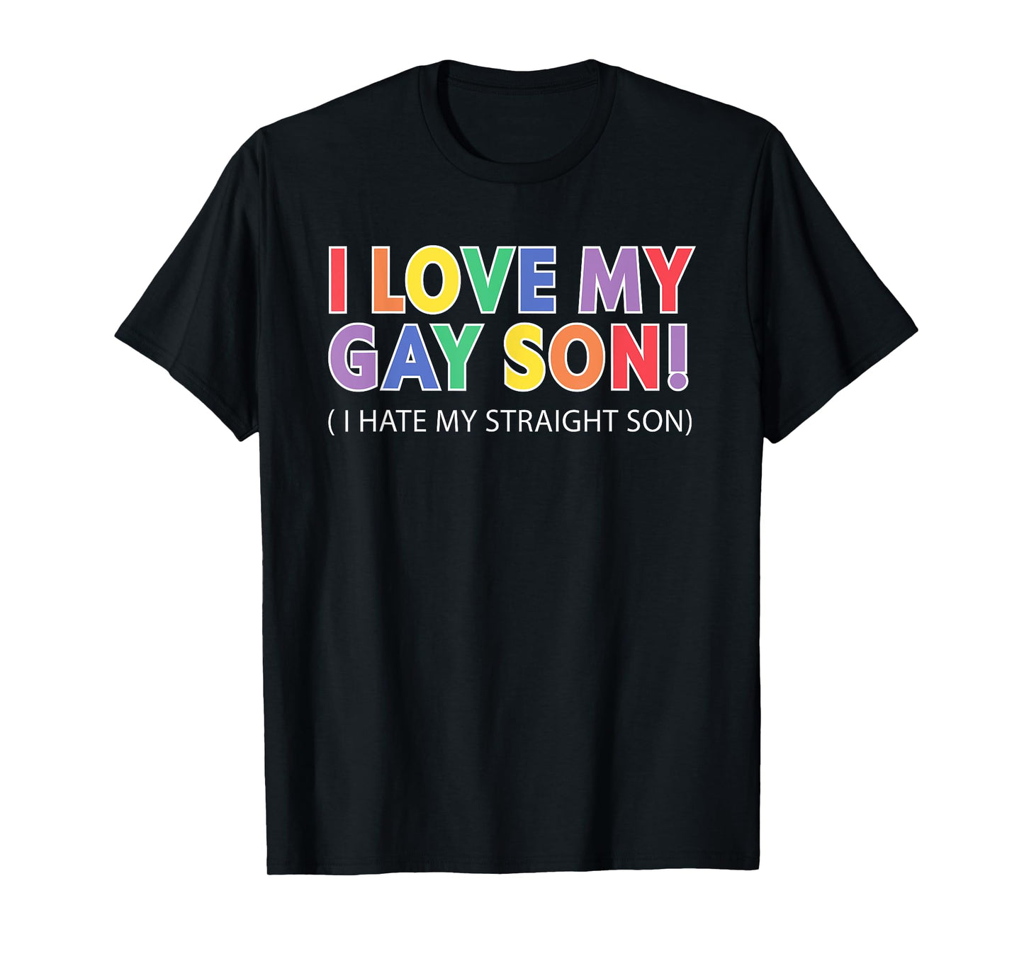 180g pure cotton round neck single-sided printed T-shirt, I love my gay son, I hate my straight son T-shirt, casual T-shirts for men and women, perfect T-shirts for holiday gifts, Christmas gifts, 2025 gifts, New Year gifts
