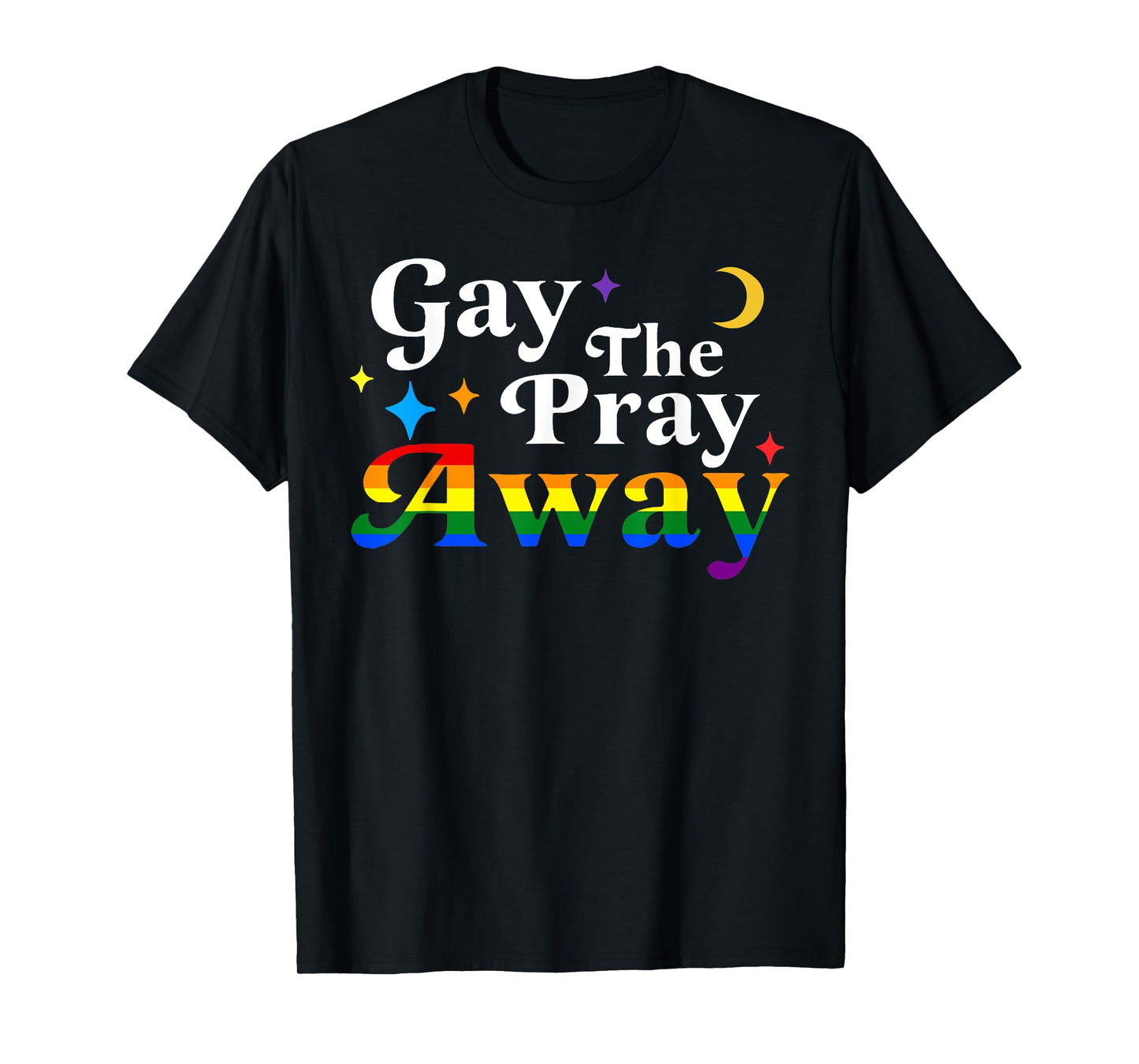 180g pure cotton round neck single-sided printed T-shirt, Gay the Pray Away funny LGBTQ Pride quote expression pack T-shirt, casual T-shirt for men and women, perfect T-shirt for holiday gifts, Christmas gifts, 2025 gifts, New Year gifts
