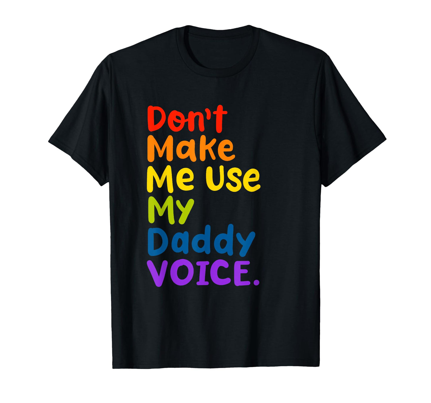 180g cotton round neck single side printed T-shirt, don't make me use my dad's voice funny LGBT gay pride T-shirt, casual T-shirt for men and women, perfect T-shirt for holiday gift, Christmas gift, 2025 gift, New Year gift