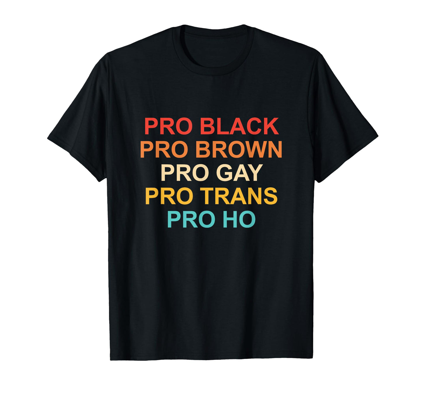 180g pure cotton round neck single side printed T-shirt, Pro Black Pro Brown Pro Gay Pro Trans Pro Ho T-shirt, casual T-shirt for men and women, perfect T-shirt for holiday gifts, Christmas gifts, 2025 gifts, New Year gifts