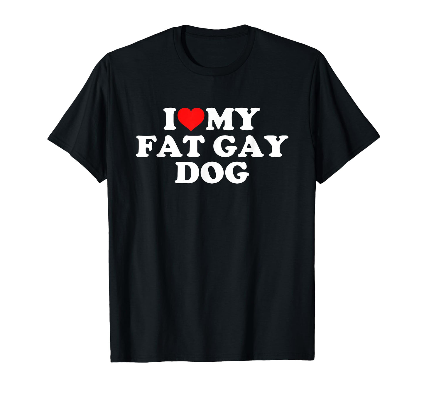 180g pure cotton round neck single side printed T-shirt, I love my fat gay dog T-shirt, casual T-shirt for men and women, perfect T-shirt for holiday gifts, Christmas gifts, 2025 gifts, New Year gifts